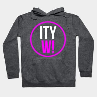Round ITYW! Hoodie